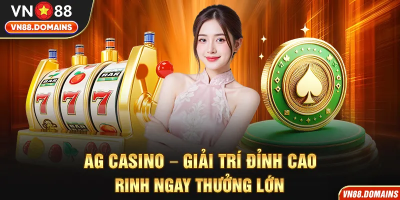 AG Casino - Giải Trí Đỉnh Cao