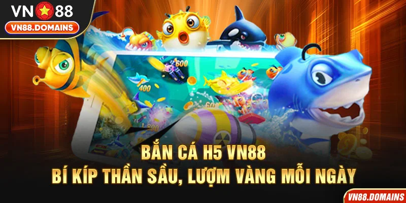 Bắn cá H5 tại VN88