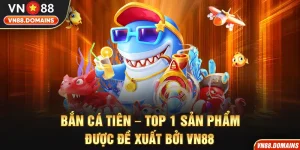 Bắn Cá Tiên Tại VN88