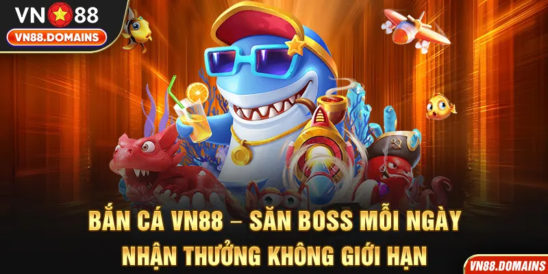 Săn boss đỉnh cao tại bắn cá VN88