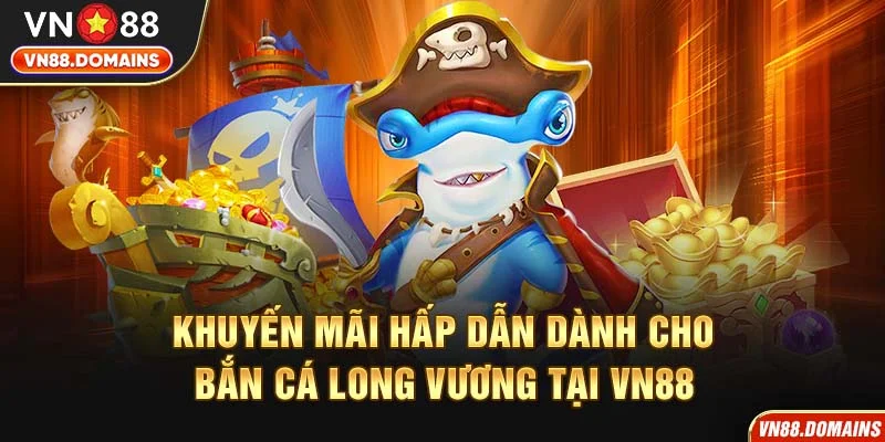 Khuyến mãi hấp dẫn tại bắn cá long vương