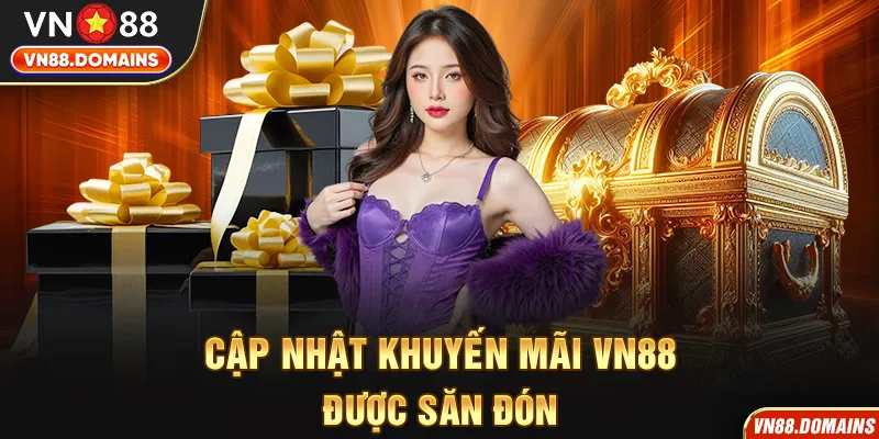 Cập nhật khuyến mãi VN88 được săn đón