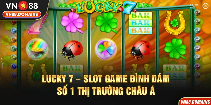 Lucky 7 Đình Đám Trên Thị Trường