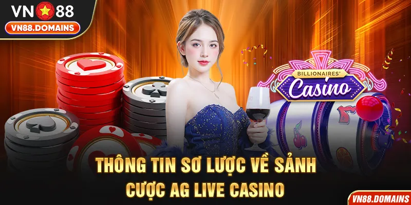 Thông tin sơ lược về sảnh cược AG live Casino