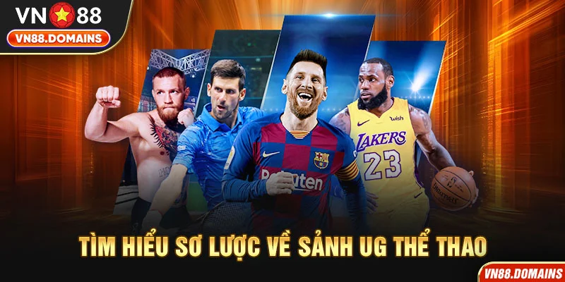 Giới thiệu chi tiết về sảnh UG thể thao