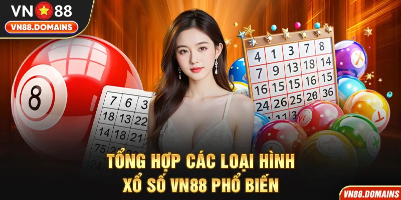 Các hình thức xổ số được yêu thích nhất tại VN88
