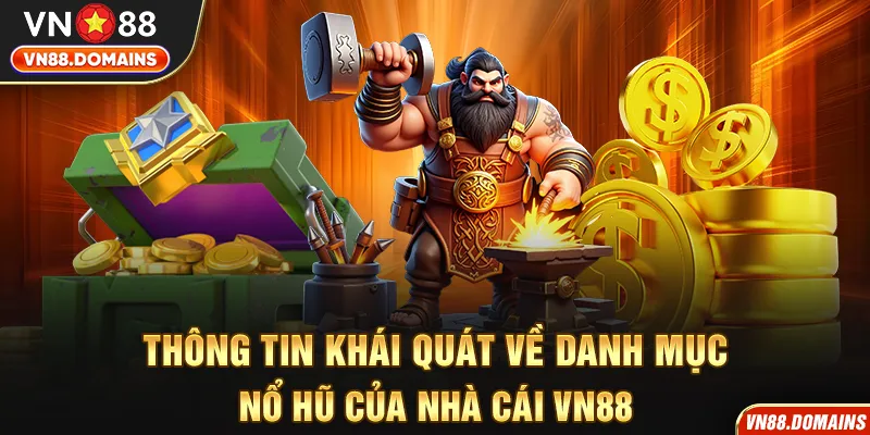 Tổng quan sân chơi nổ hũ VN88