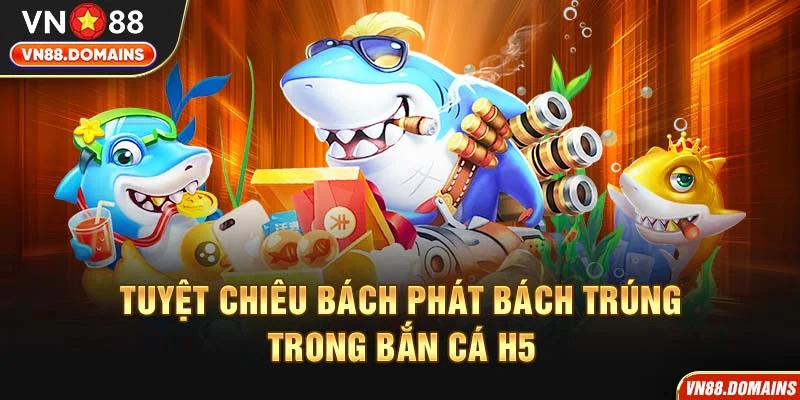 Nhắm chuẩn trong bắn cá H5