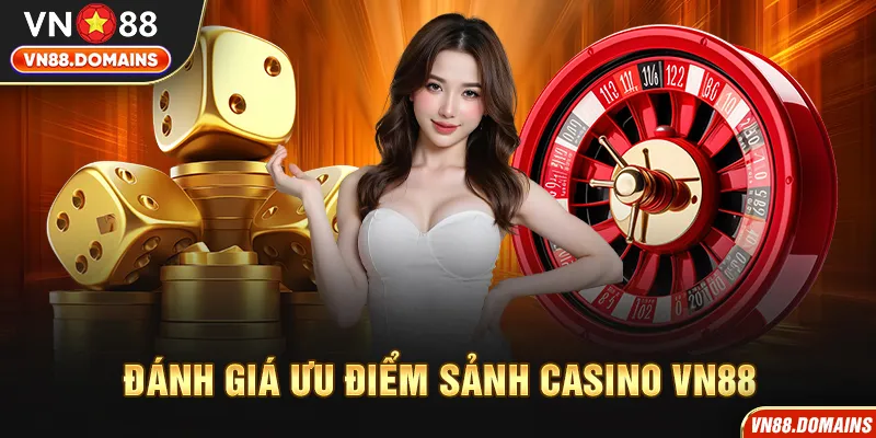 Ưu điểm sảnh Casino VN88 mang đến
